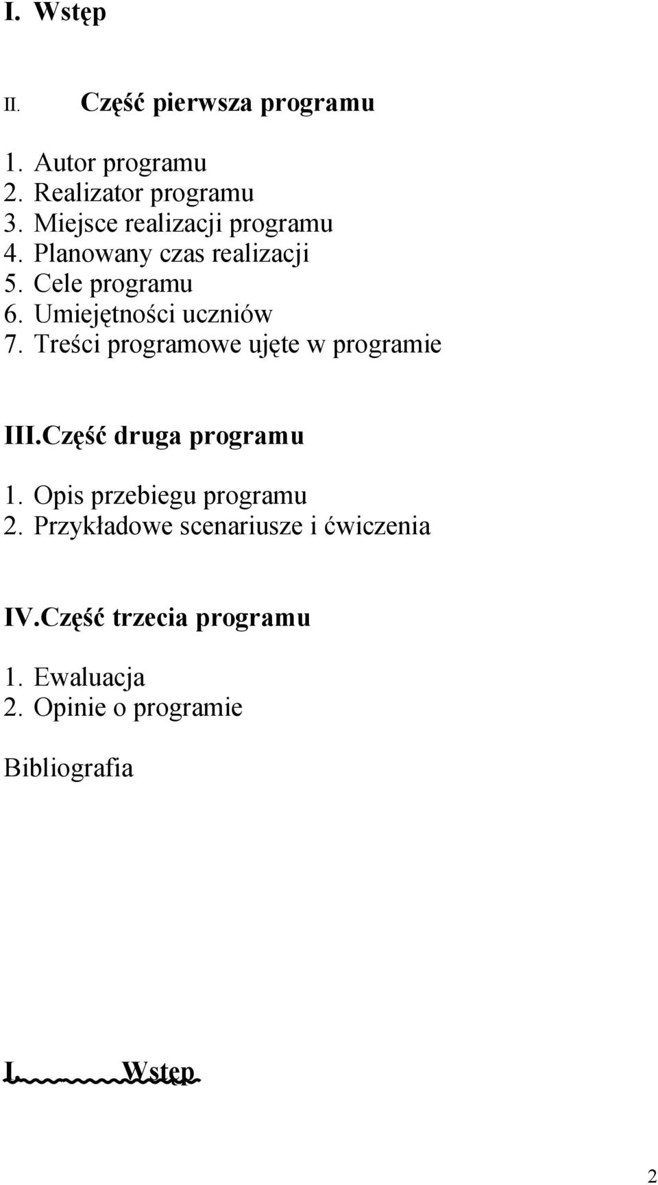 Umiejętności uczniów 7. Treści programowe ujęte w programie III.Część druga programu 1.