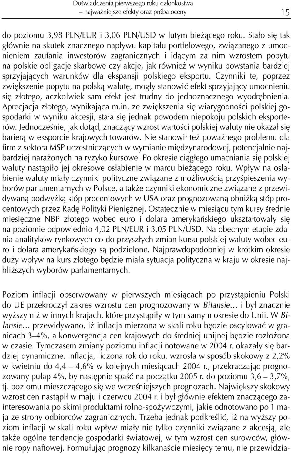 akcje, jak równie w wyniku powstania bardziej sprzyjaj¹cych warunków dla ekspansji polskiego eksportu.