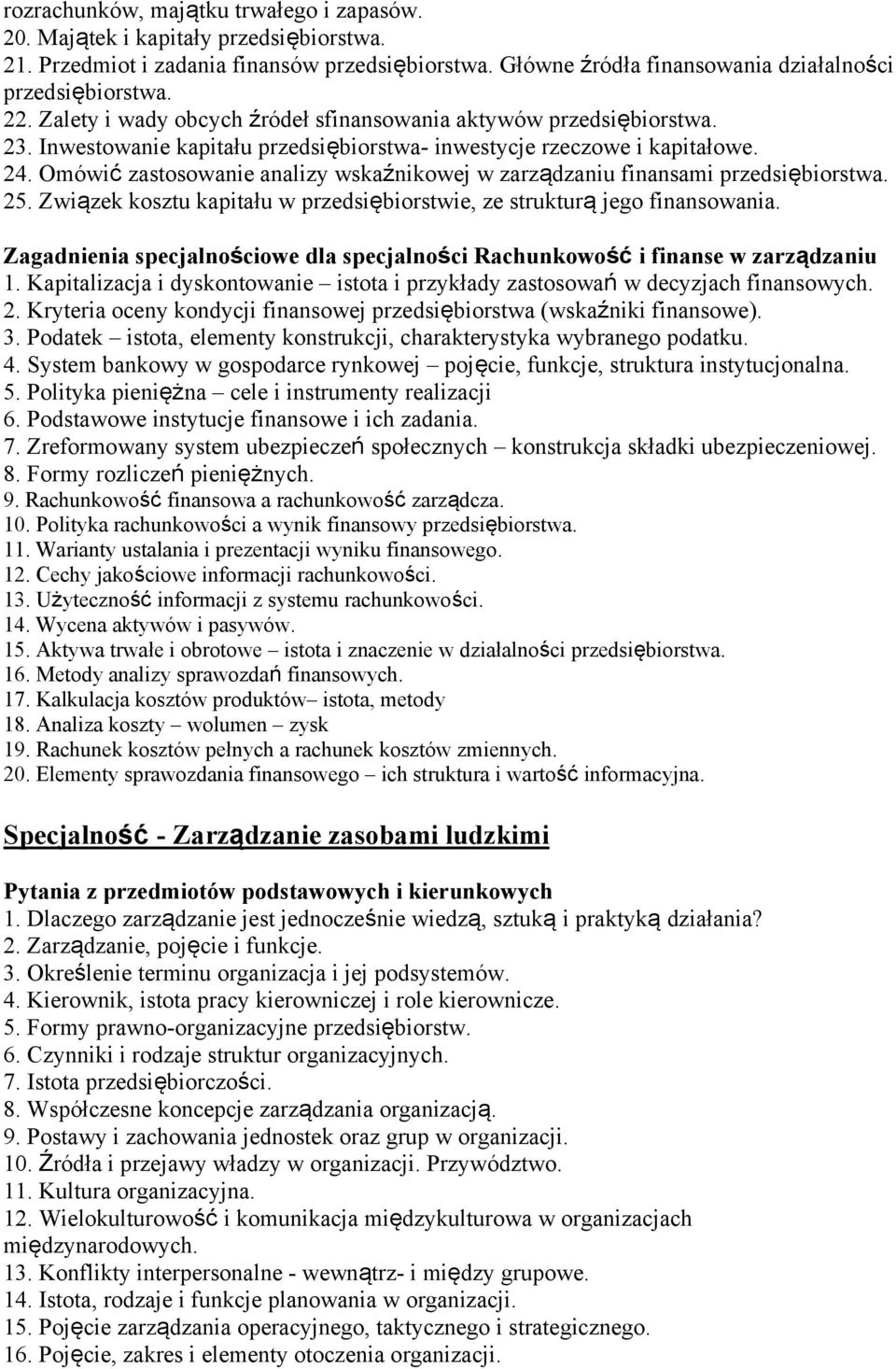 Omówić zastosowanie analizy wskaźnikowej w zarządzaniu finansami przedsiębiorstwa. 25. Związek kosztu kapitału w przedsiębiorstwie, ze strukturą jego finansowania.