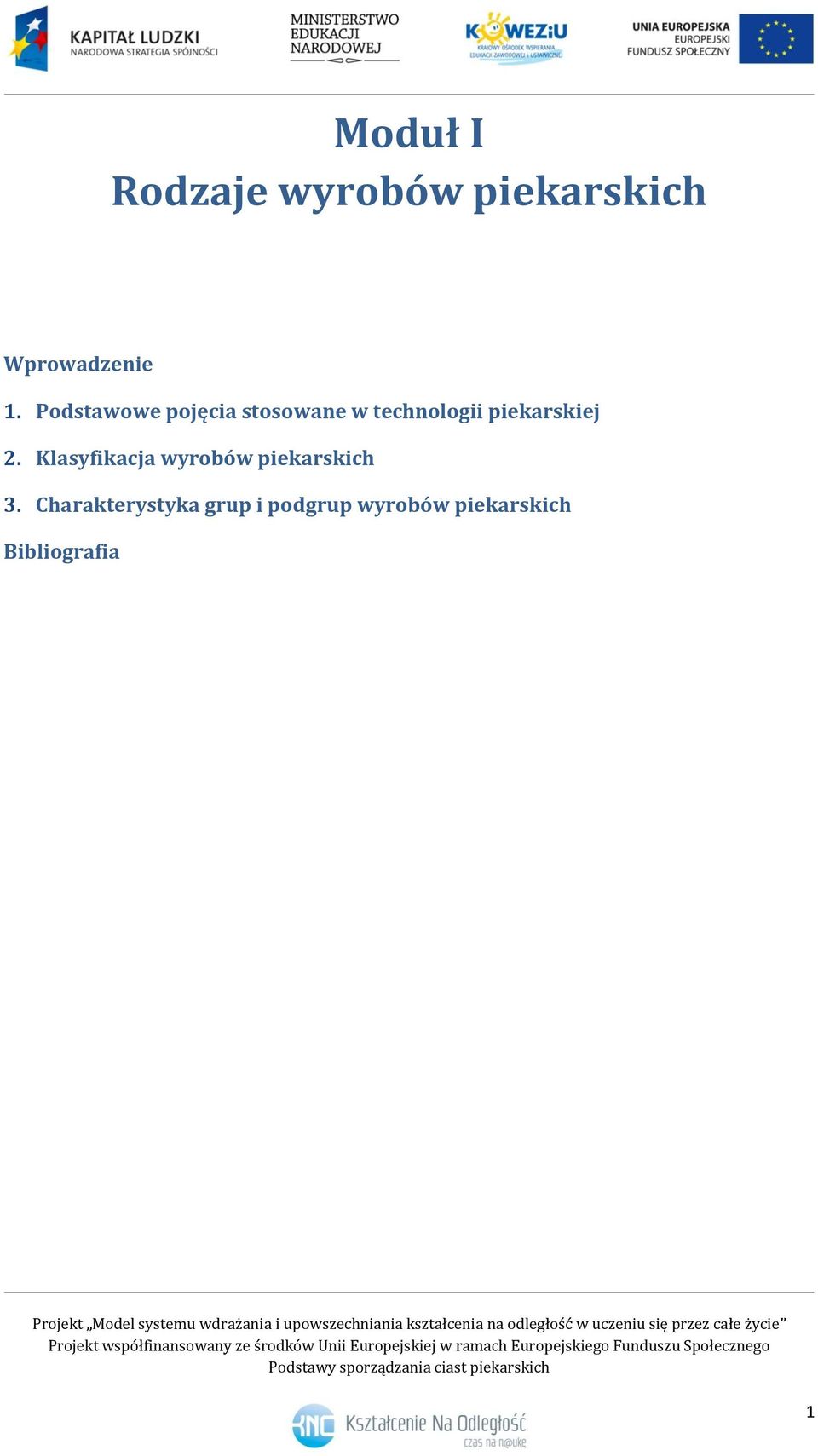 piekarskiej 2. Klasyfikacja wyrobów piekarskich 3.