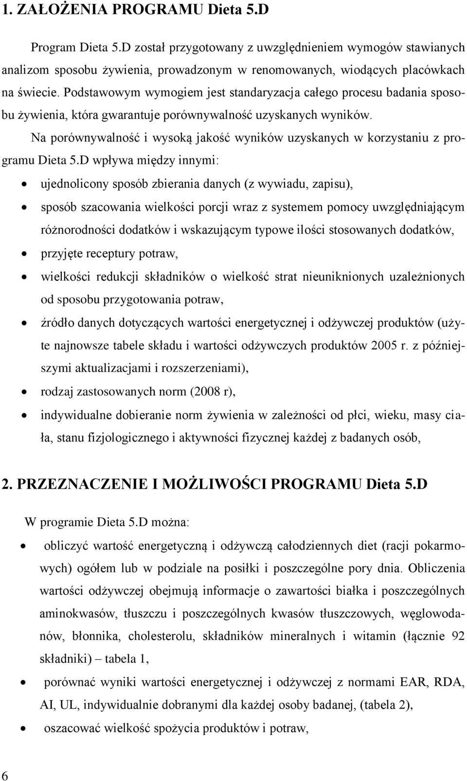 Na porównywalność i wysoką jakość wyników uzyskanych w korzystaniu z proramu Dieta 5.