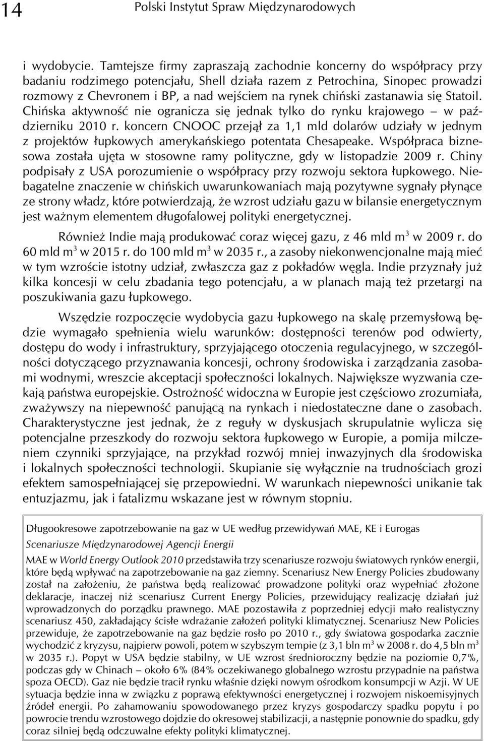 chiñski zastanawia siê Statoil. Chiñska aktywnoœæ nie ogranicza siê jednak tylko do rynku krajowego w paÿdzierniku 2010 r.