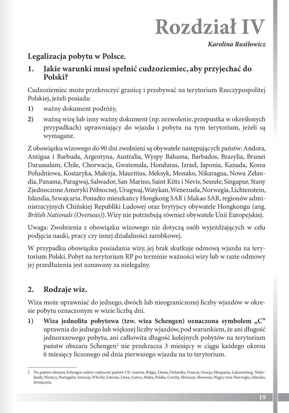 zezwolenie, przepustka w określonych przypadkach) uprawniający do wjazdu i pobytu na tym terytorium, jeżeli są wymagane.