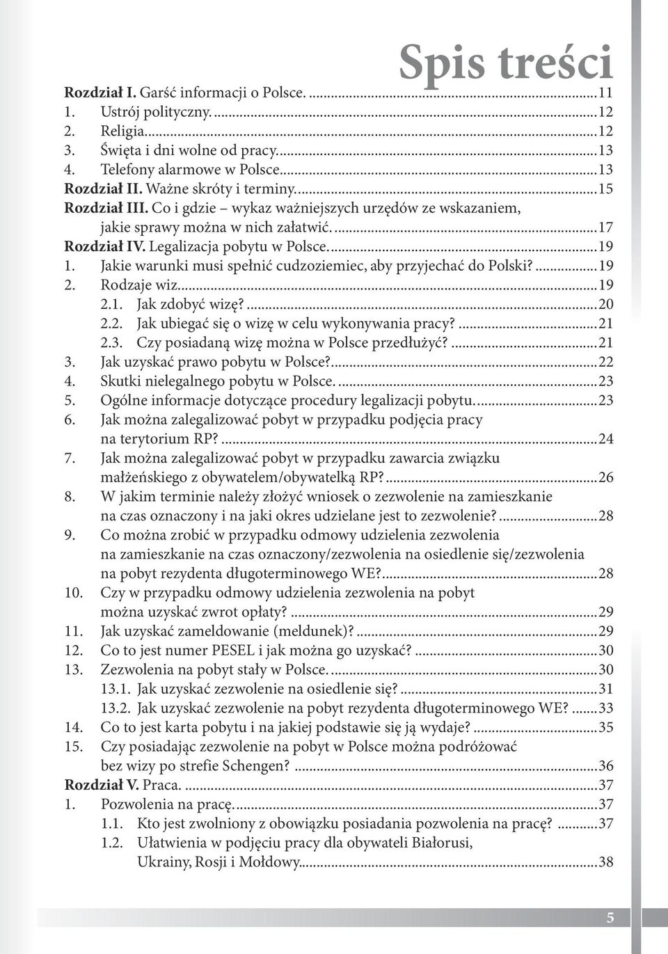 Jakie warunki musi spełnić cudzoziemiec, aby przyjechać do Polski?...19 2. Rodzaje wiz...19 2.1. Jak zdobyć wizę?...20 2.2. Jak ubiegać się o wizę w celu wykonywania pracy?...21 2.3.