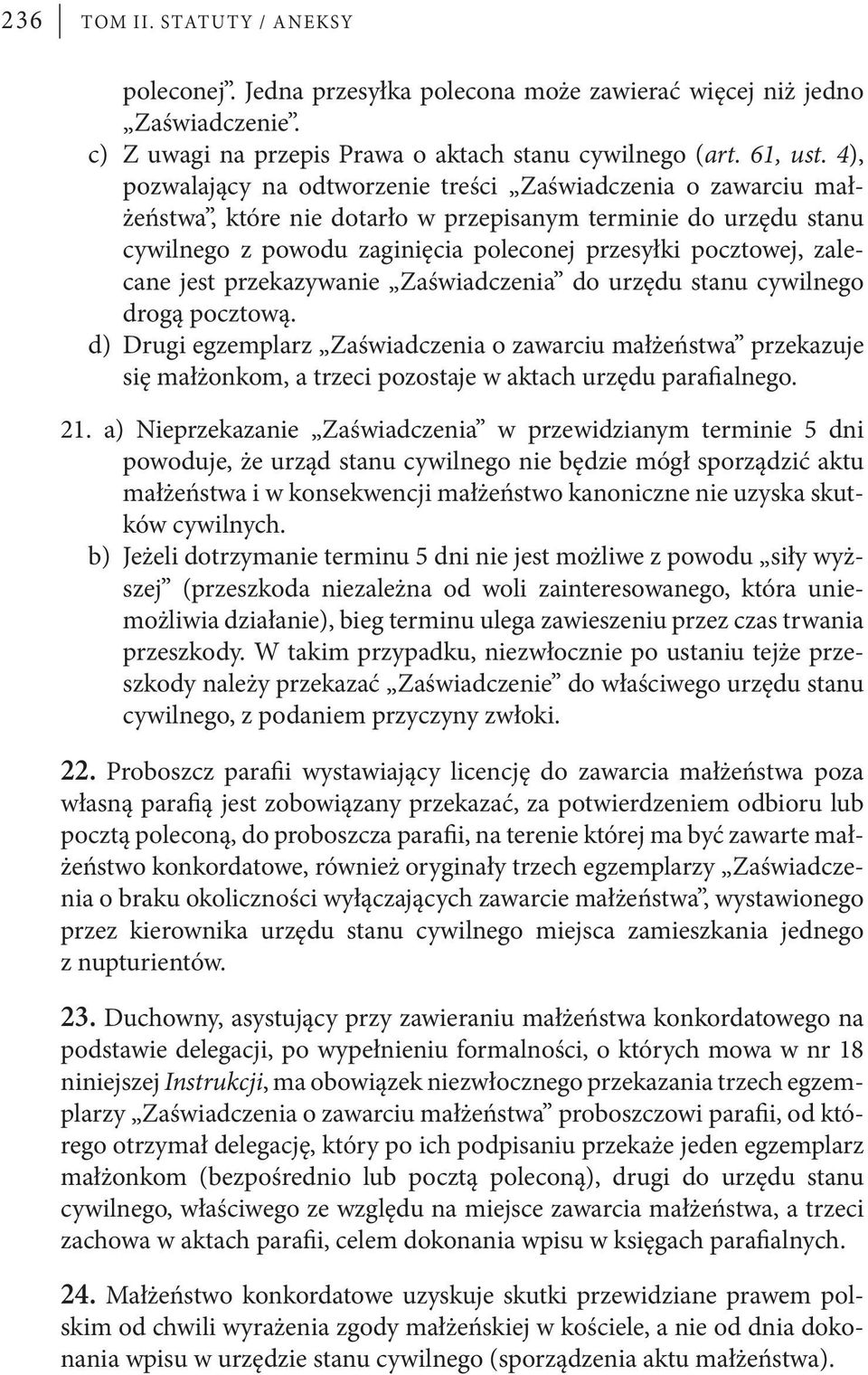 zalecane jest przekazywanie Zaświadczenia do urzędu stanu cywilnego drogą pocztową.