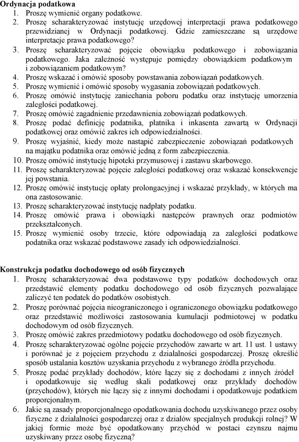 Jaka zależność występuje pomiędzy obowiązkiem podatkowym i zobowiązaniem podatkowym? 4. Proszę wskazać i omówić sposoby powstawania zobowiązań podatkowych. 5.