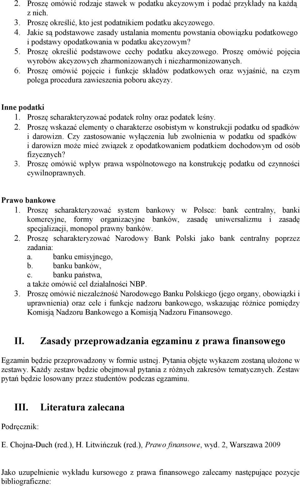 Proszę omówić pojęcia wyrobów akcyzowych zharmonizowanych i niezharmonizowanych. 6.