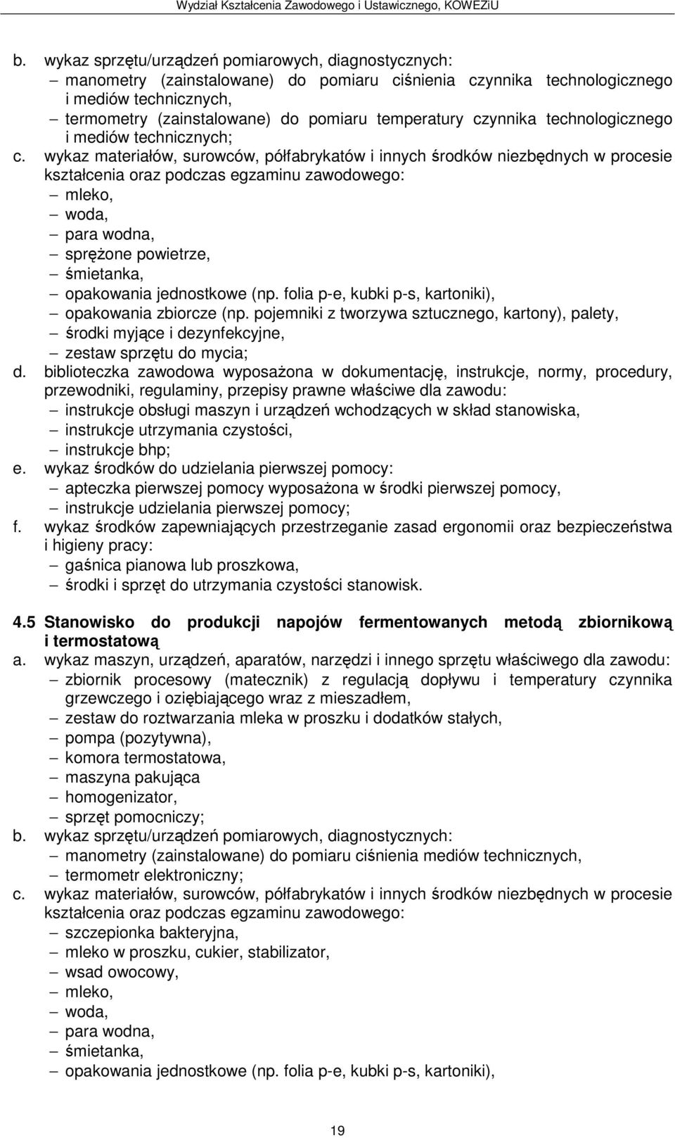 pojemniki z tworzywa sztucznego, kartony), palety, środki myjące i dezynfekcyjne, zestaw sprzętu do mycia; d.