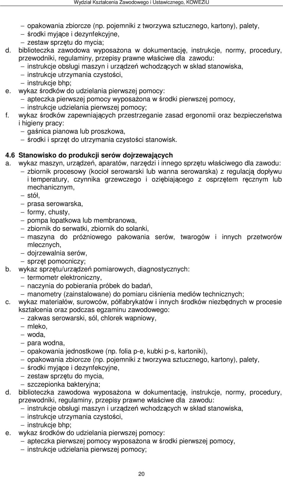 wykaz środków zapewniających przestrzeganie zasad ergonomii oraz bezpieczeństwa 4.