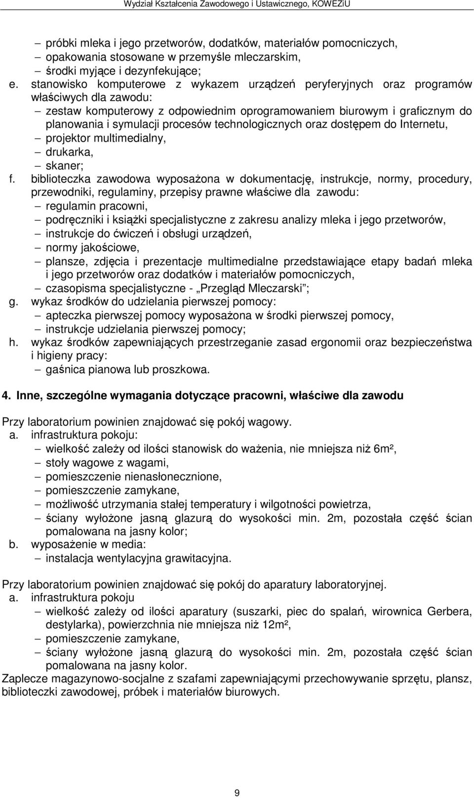 technologicznych oraz dostępem do Internetu, projektor multimedialny, drukarka, skaner; f.
