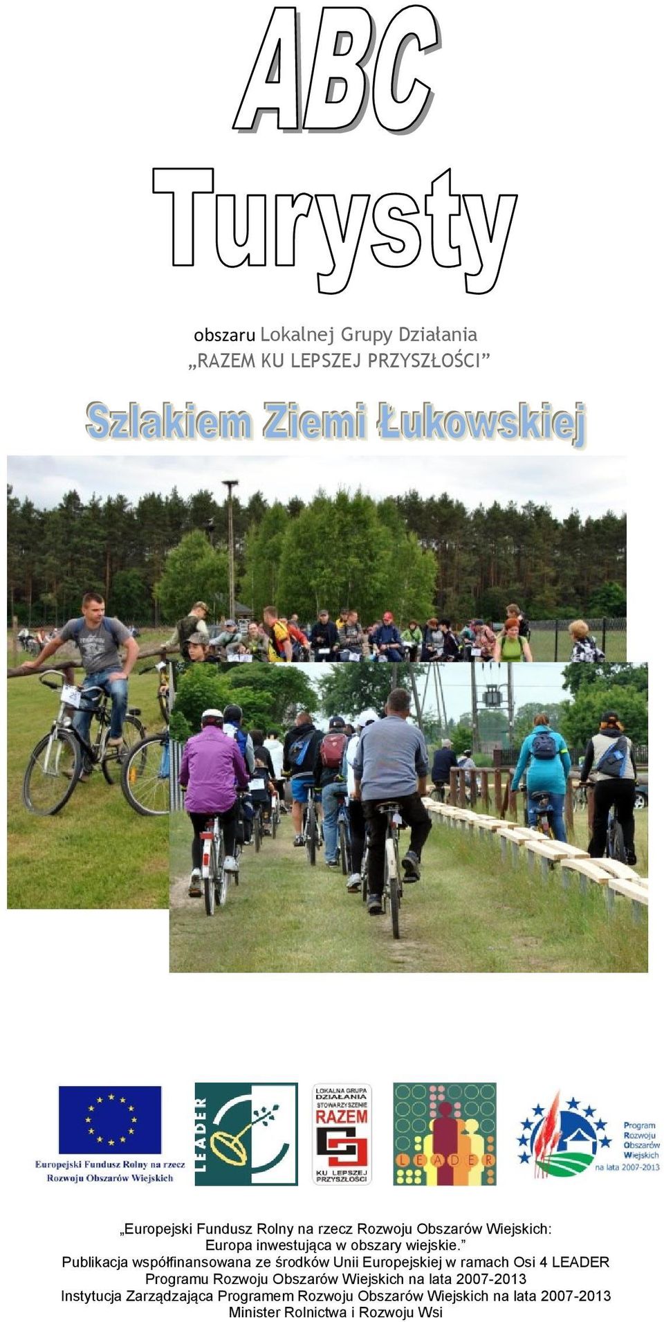Publikacja współfinansowana ze środków Unii Europejskiej w ramach Osi 4 LEADER Programu Rozwoju