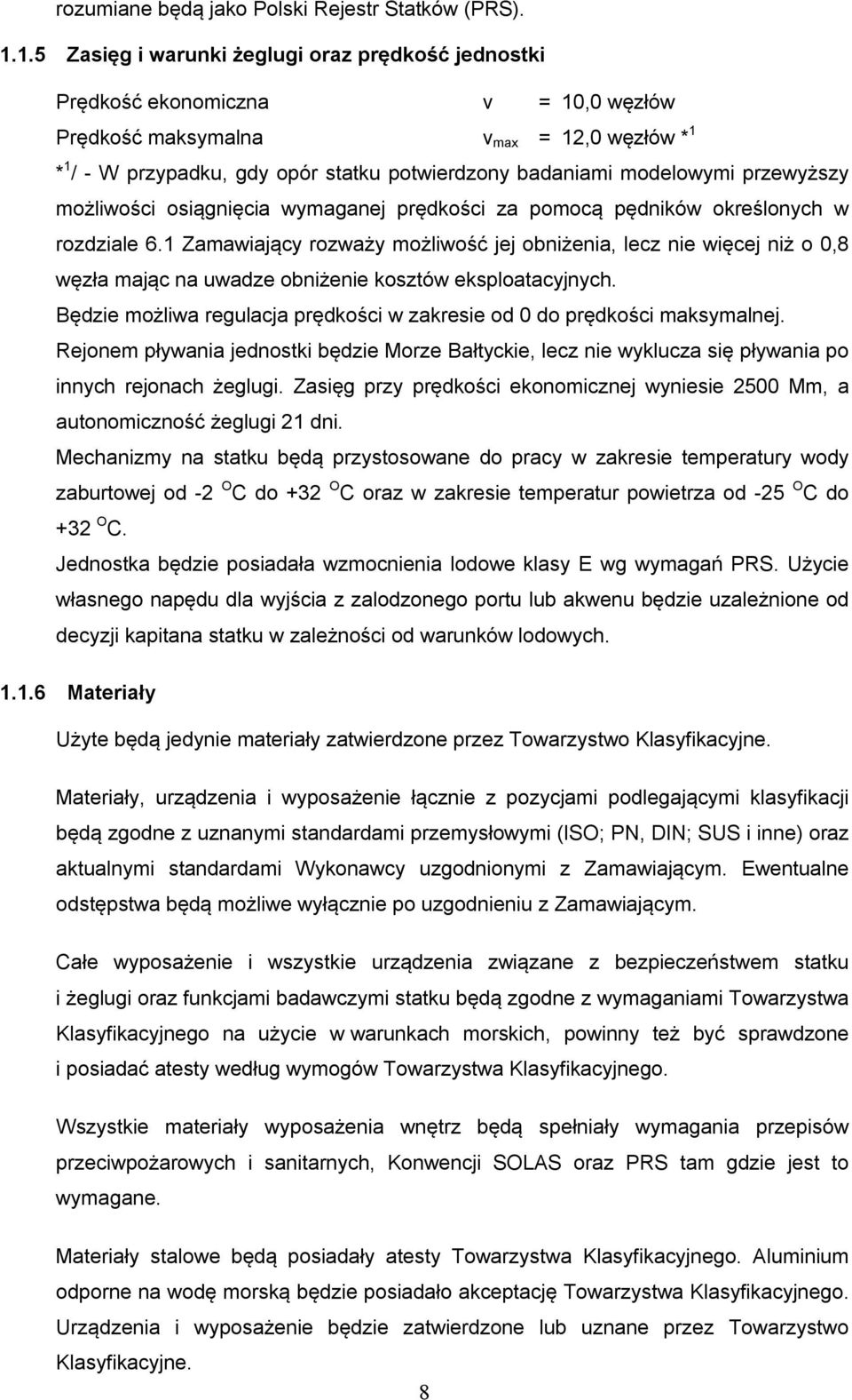 modelowymi przewyższy możliwości osiągnięcia wymaganej prędkości za pomocą pędników określonych w rozdziale 6.