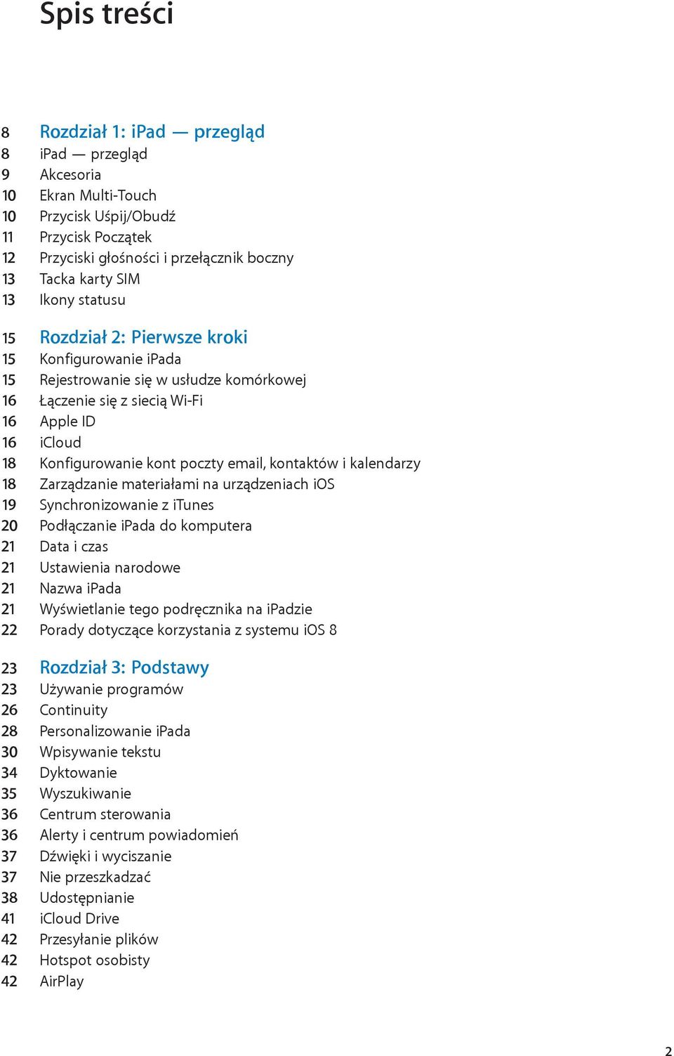 kontaktów i kalendarzy 18 Zarządzanie materiałami na urządzeniach ios 19 Synchronizowanie z itunes 20 Podłączanie ipada do komputera 21 Data i czas 21 Ustawienia narodowe 21 Nazwa ipada 21