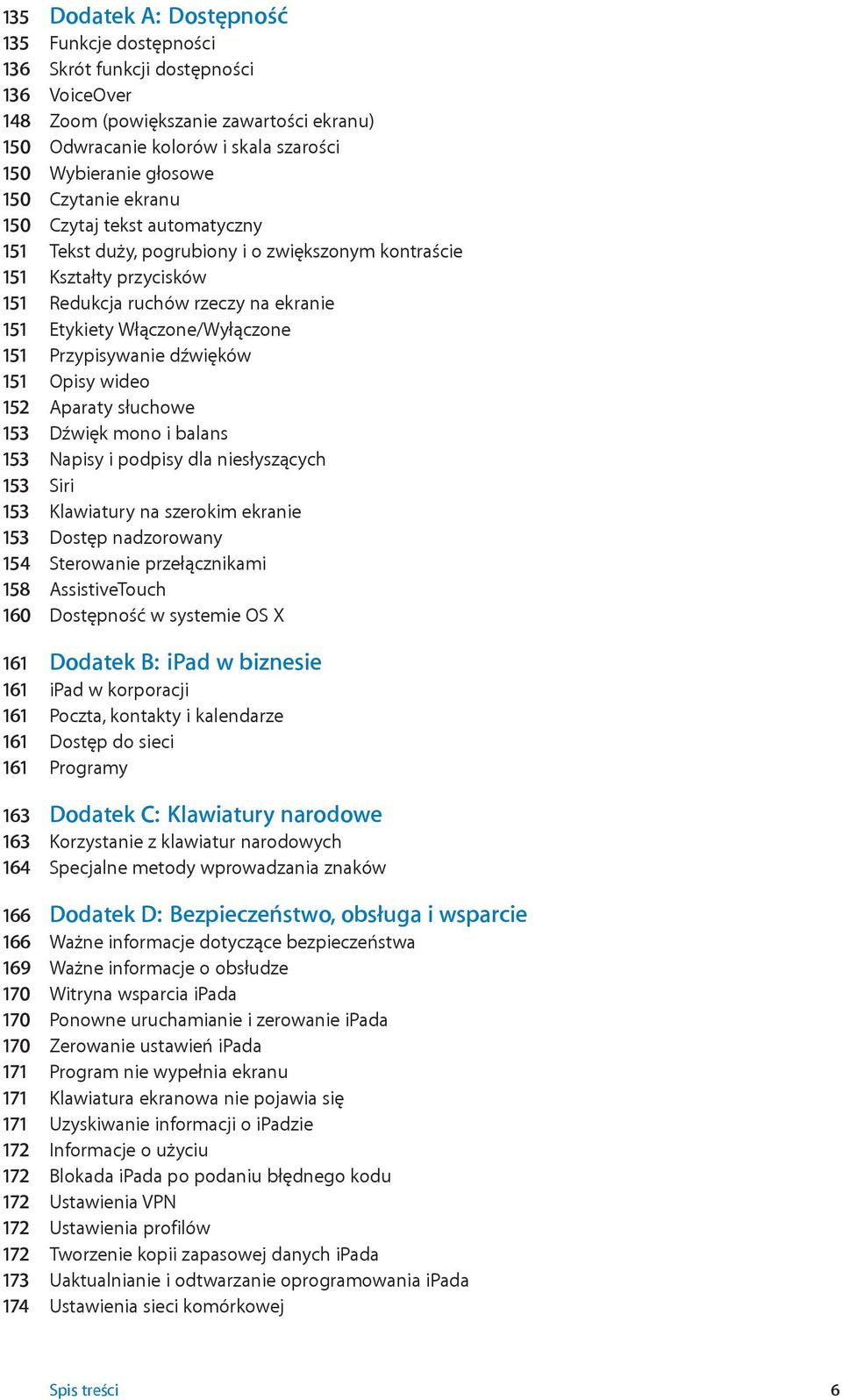 151 Przypisywanie dźwięków 151 Opisy wideo 152 Aparaty słuchowe 153 Dźwięk mono i balans 153 Napisy i podpisy dla niesłyszących 153 Siri 153 Klawiatury na szerokim ekranie 153 Dostęp nadzorowany 154