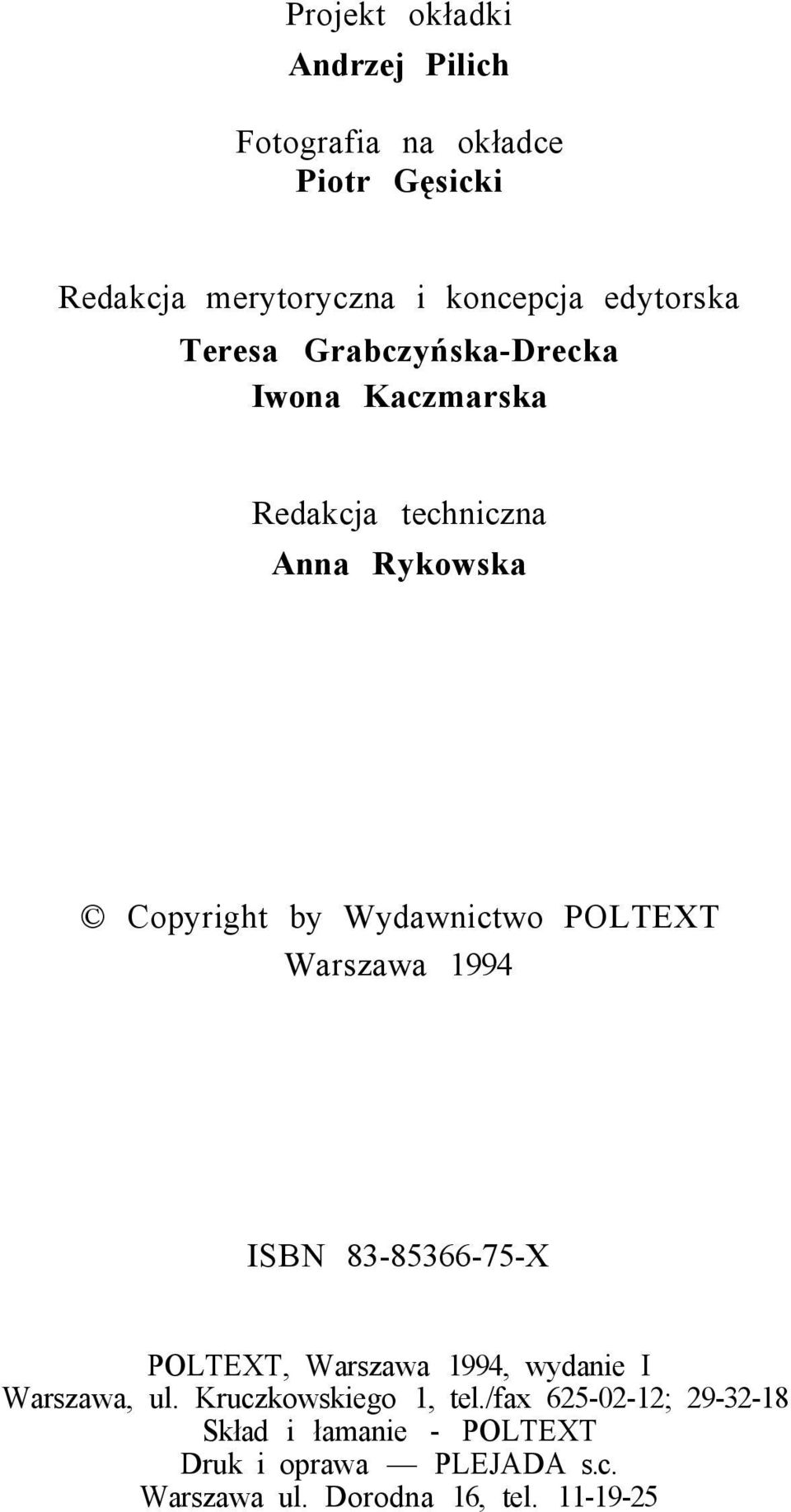 Wydawnictwo POLTEXT Warszawa 1994 ISBN 83-85366-75-X POLTEXT, Warszawa 1994, wydanie I Warszawa, ul.