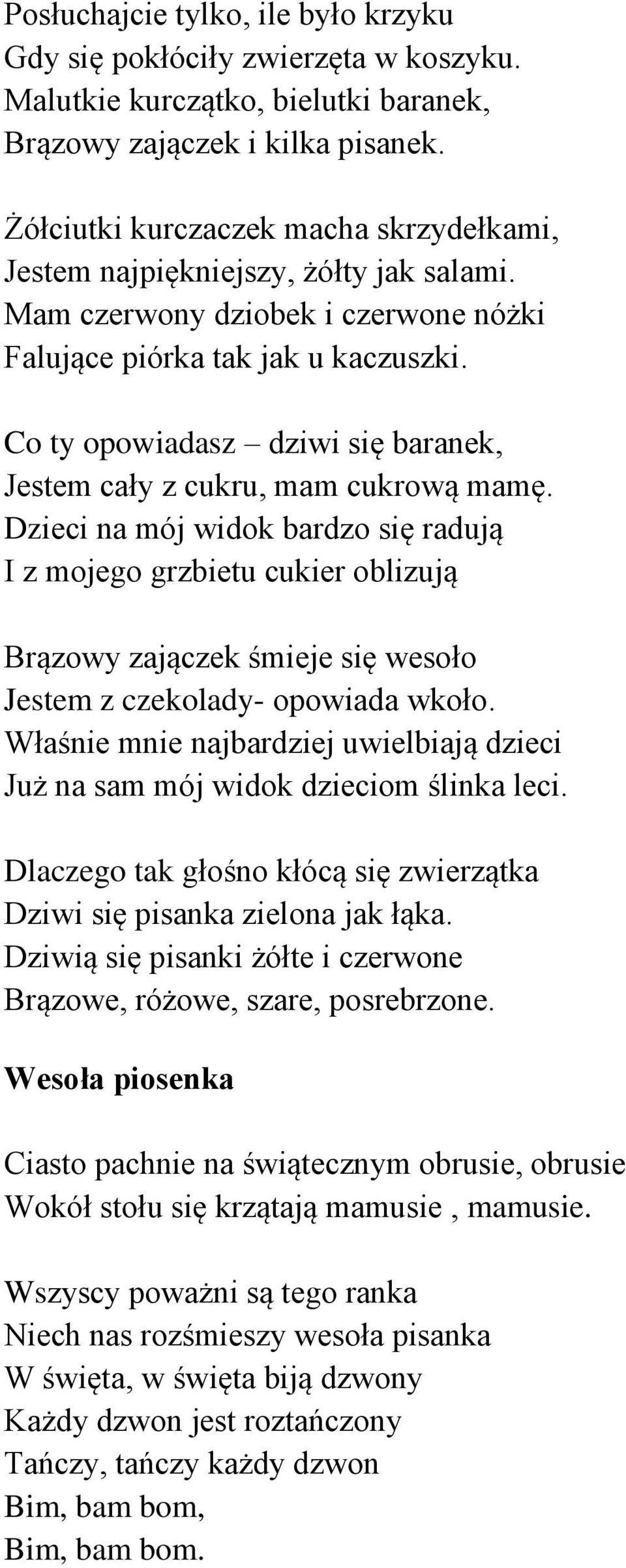 Co ty opowiadasz dziwi się baranek, Jestem cały z cukru, mam cukrową mamę.