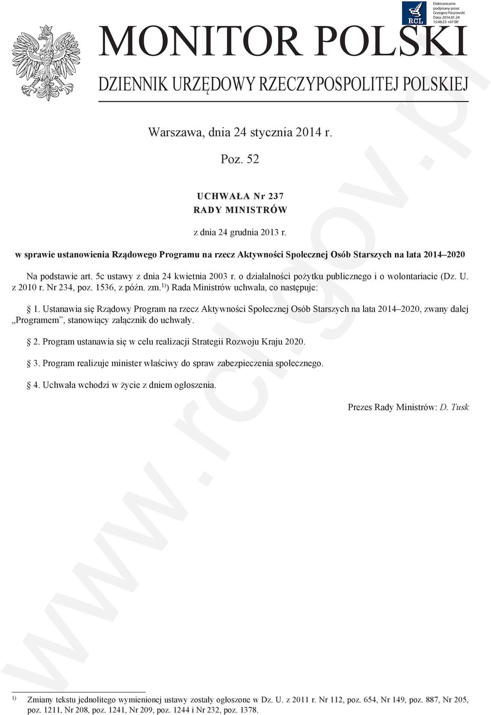 o działalności pożytku publicznego i o wolontariacie (Dz. U. z 2010 r. Nr 234, poz. 1536, z późn. zm. 1) ) Rada Ministrów uchwala, co następuje: 1.