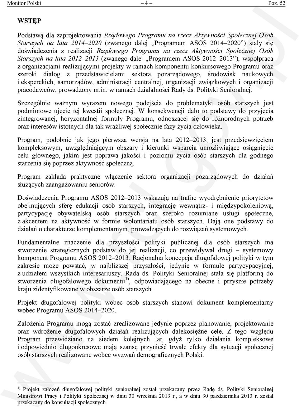 Rządowego Programu na rzecz Aktywności Społecznej Osób Starszych na lata 2012 2013 (zwanego dalej Programem ASOS 2012 2013 ), współpraca z organizacjami realizującymi projekty w ramach komponentu