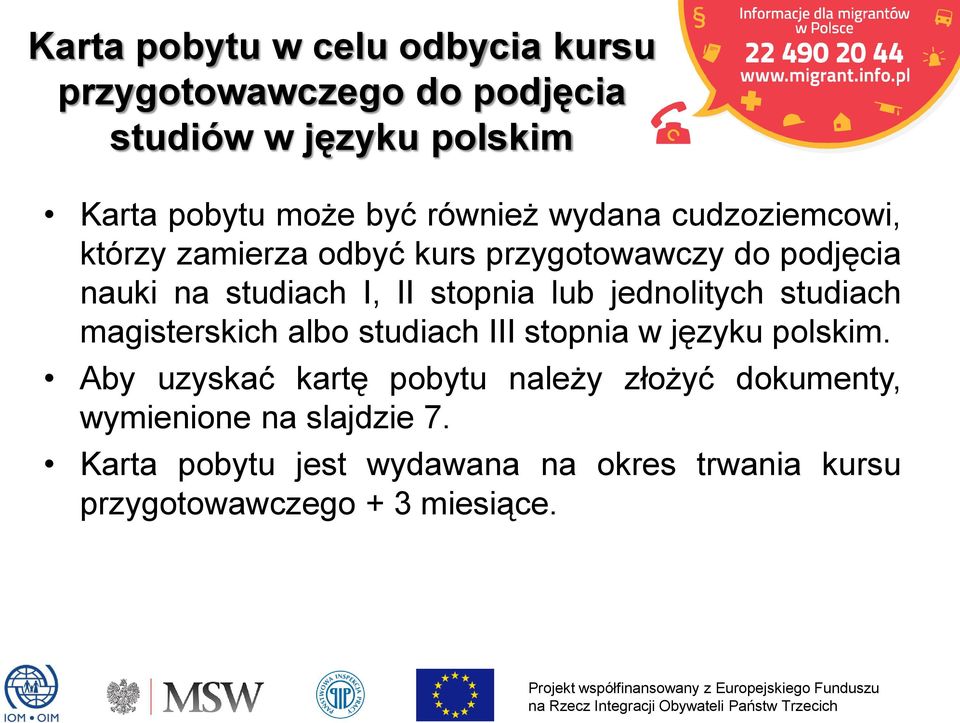 lub jednolitych studiach magisterskich albo studiach III stopnia w języku polskim.