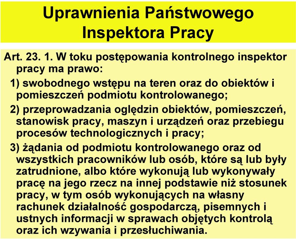 obiektów, pomieszczeń, stanowisk pracy, maszyn i urządzeń oraz przebiegu procesów technologicznych i pracy; 3) żądania od podmiotu kontrolowanego oraz od wszystkich