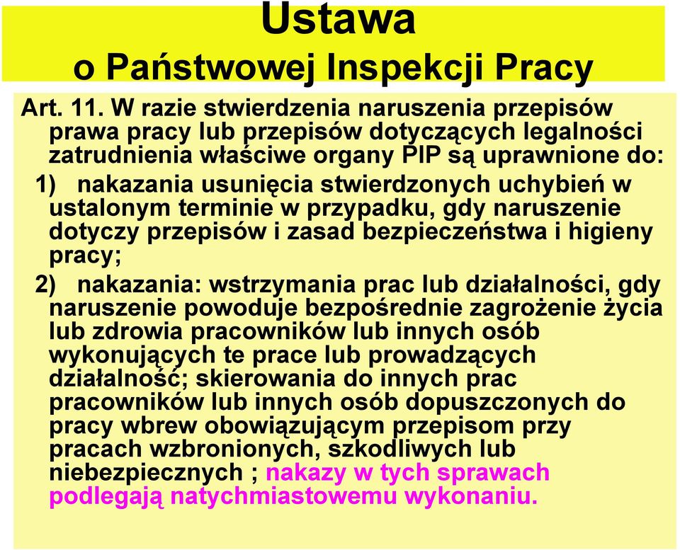 ustalonym terminie w przypadku, gdy naruszenie dotyczy przepisów i zasad bezpieczeństwa i higieny pracy; 2) nakazania: wstrzymania prac lub działalności, gdy naruszenie powoduje bezpośrednie