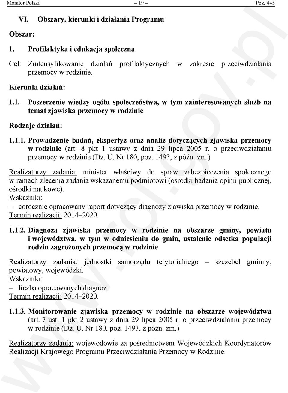 8 pkt 1 ustawy z dnia 29 lipca 2005 r. o przeciwdziałaniu przemocy (Dz. U. Nr 180, poz. 1493, z późn. zm.