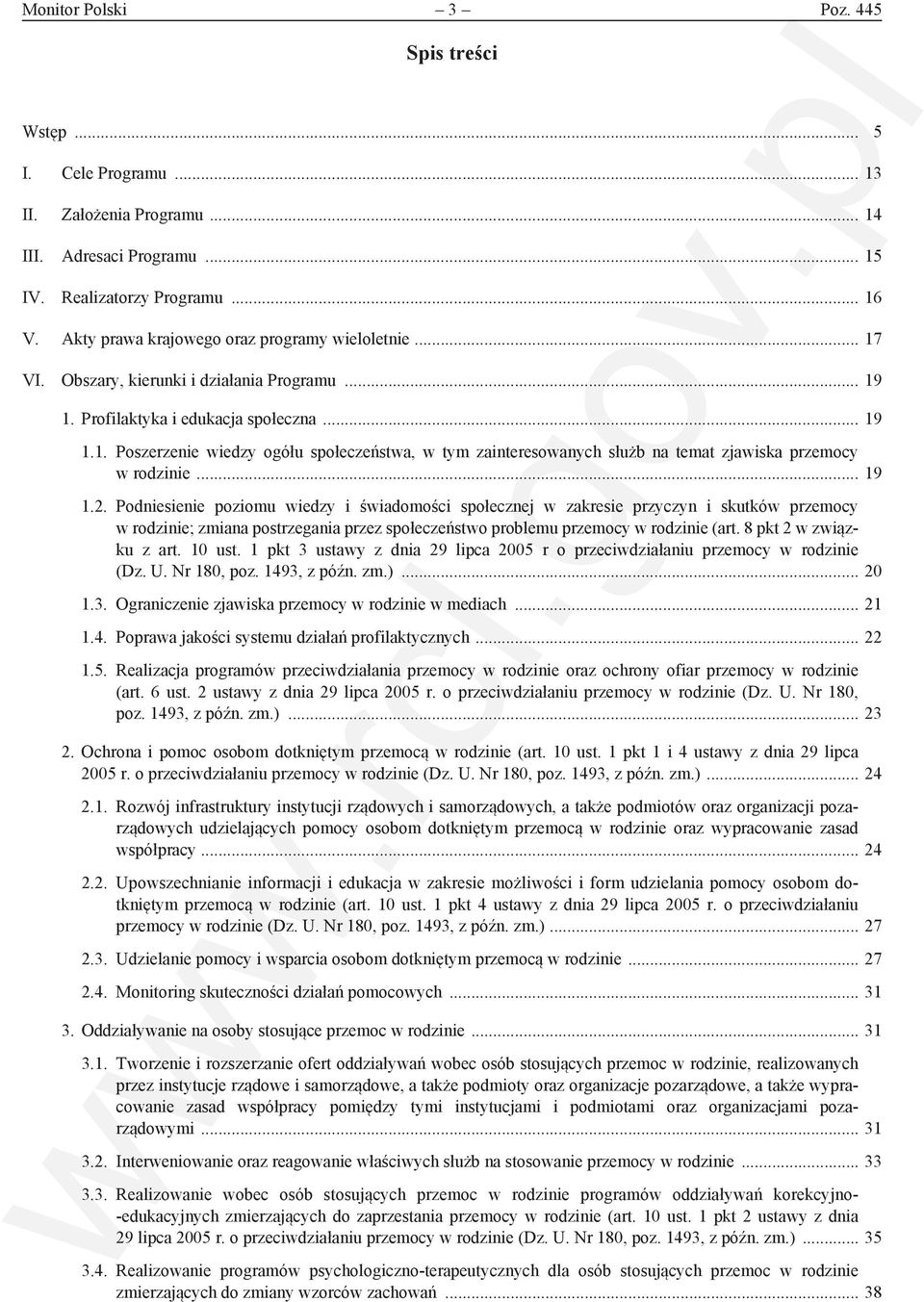 .. 19 1.2. Podniesienie poziomu wiedzy i świadomości społecznej w zakresie przyczyn i skutków przemocy ; zmiana postrzegania przez społeczeństwo problemu przemocy (art. 8 pkt 2 w związku z art.