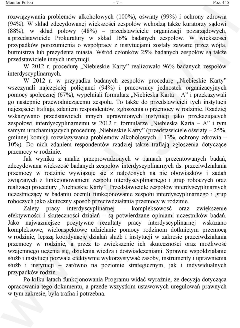 zespołów. W większości przypadków porozumienia o współpracy z instytucjami zostały zawarte przez wójta, burmistrza lub prezydenta miasta.