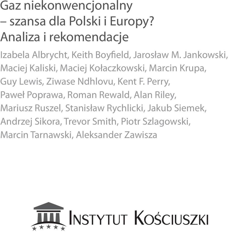 Jankowski, Maciej Kaliski, Maciej Kołaczkowski, Marcin Krupa, Guy Lewis, Ziwase Ndhlovu, Kent F.