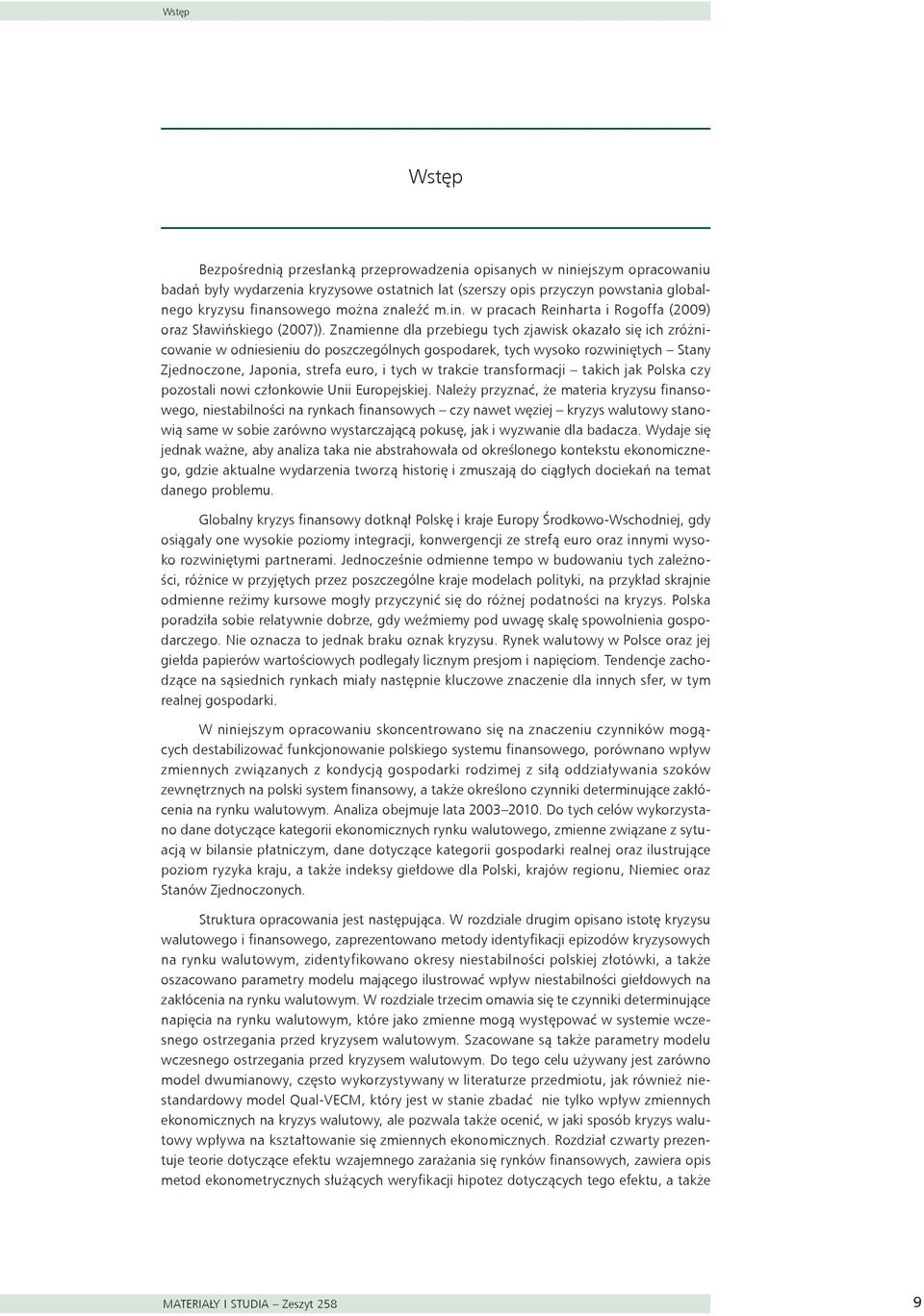 Znamienne dla przebiegu ych zjawisk okazało się ich zróżnicowanie w odniesieniu do poszczególnych gospodarek, ych wysoko rozwinięych Sany Zjednoczone, Japonia, srefa euro, i ych w rakcie ransformacji