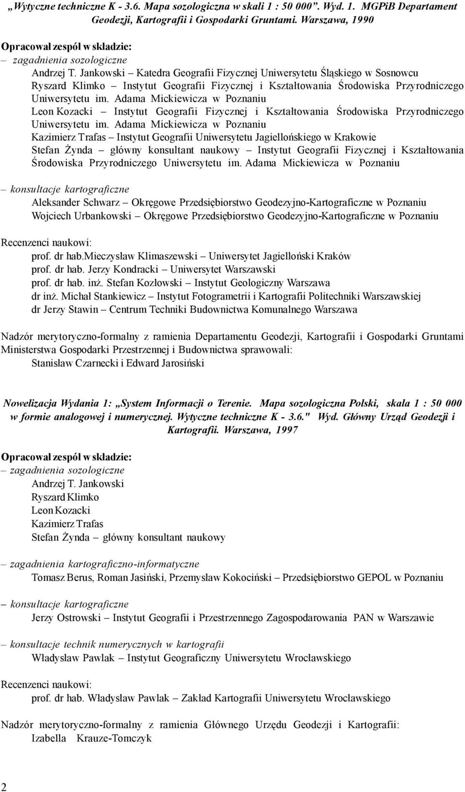 Jankowski Katedra Geografii Fizycznej Uniwersytetu Śląskiego w Sosnowcu Ryszard Klimko Instytut Geografii Fizycznej i Kształtowania Środowiska Przyrodniczego Uniwersytetu im.