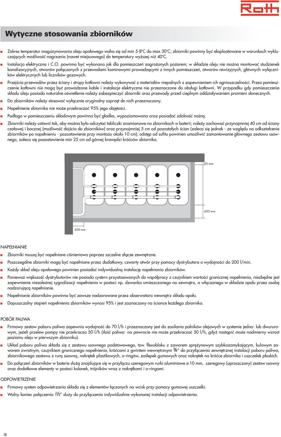 powinna być wykonana jak dla pomieszczeń zagrożonych pożarem; w składzie oleju nie można montować studzienek kanalizacyjnych, otworów połączonych z przewodami kominowymi prowadzącymi z innych