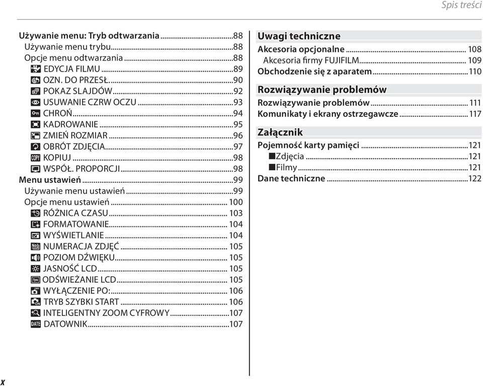 .. 03 K FORMATOWANIE... 04 A WYŚWIETLANIE... 04 B NUMERACJA ZDJĘĆ... 05 I POZIOM DŹWIĘKU... 05 J JASNOŚĆ LCD... 05 E ODŚWIEŻANIE LCD... 05 M WYŁĄCZENIE PO:... 06 TRYB SZYBKI START.