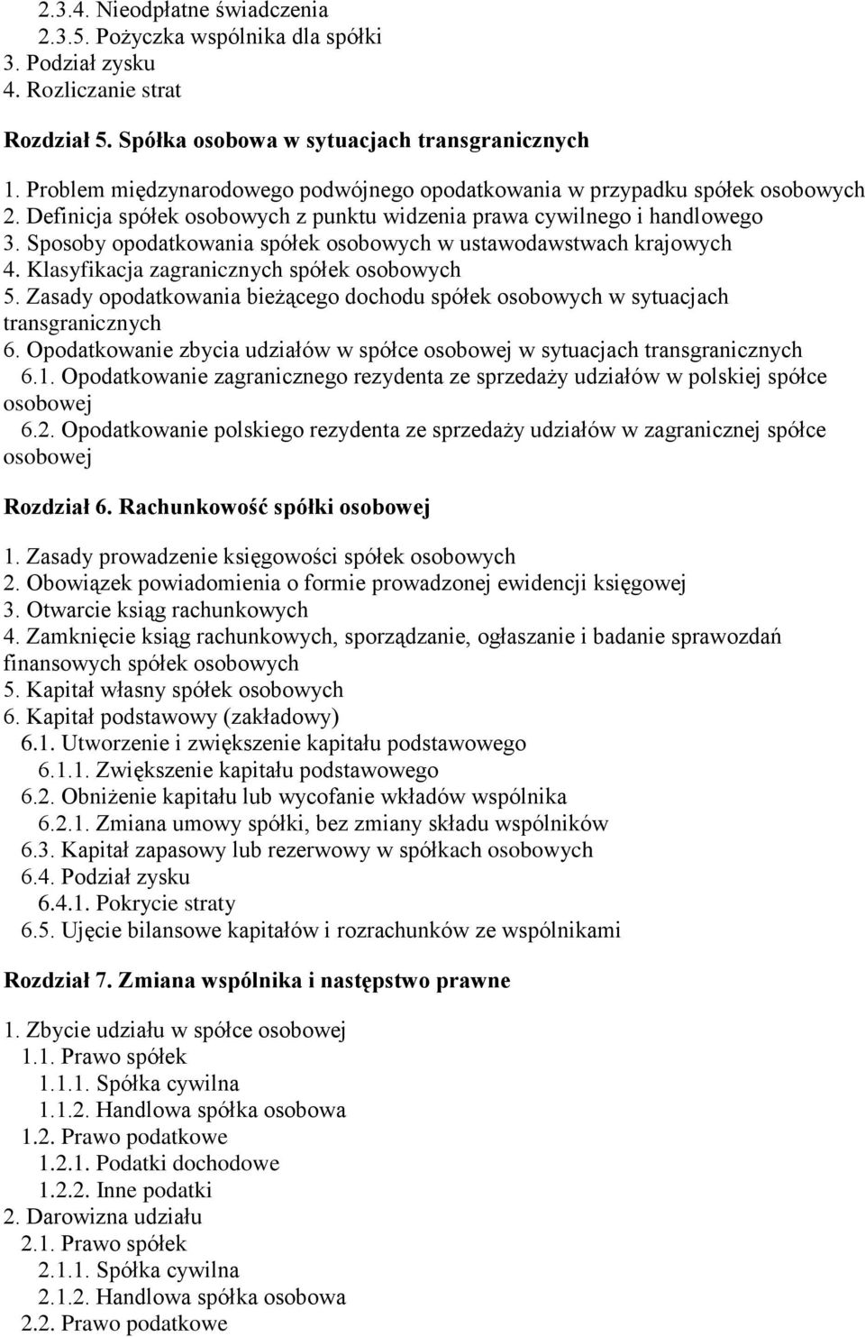 Sposoby opodatkowania spółek osobowych w ustawodawstwach krajowych 4. Klasyfikacja zagranicznych spółek osobowych 5.