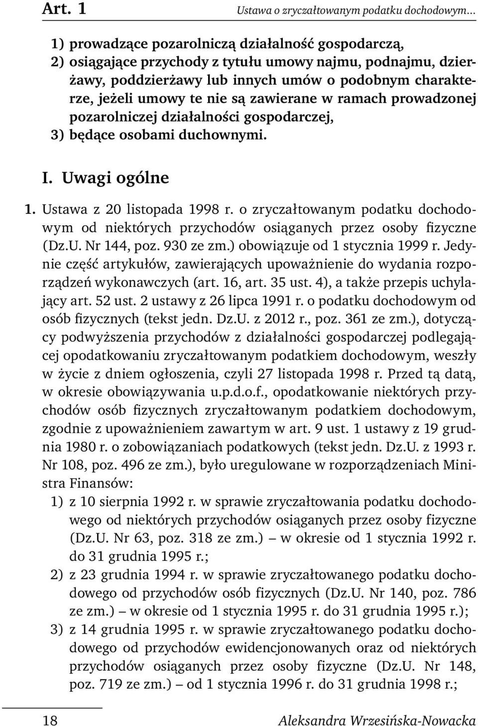 zawierane w ramach prowadzonej pozarolniczej działalności gospodarczej, 3) będące osobami duchownymi. I. Uwagi ogólne 1. Ustawa z 20 listopada 1998 r.