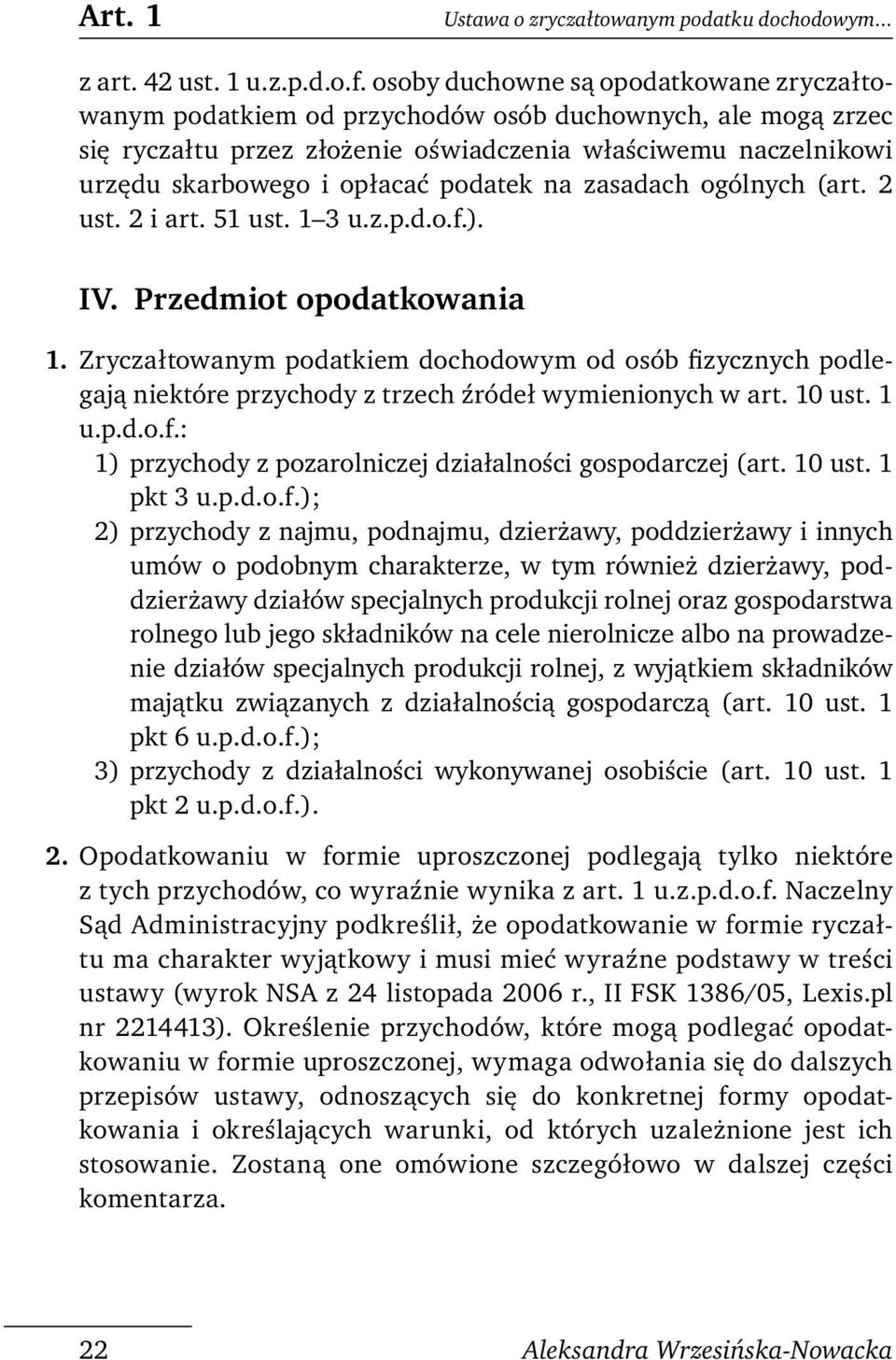 podatek na zasadach ogólnych (art. 2 ust. 2 i art. 51 ust. 1 3 u.z.p.d.o.f.). IV. Przedmiot opodatkowania 1.