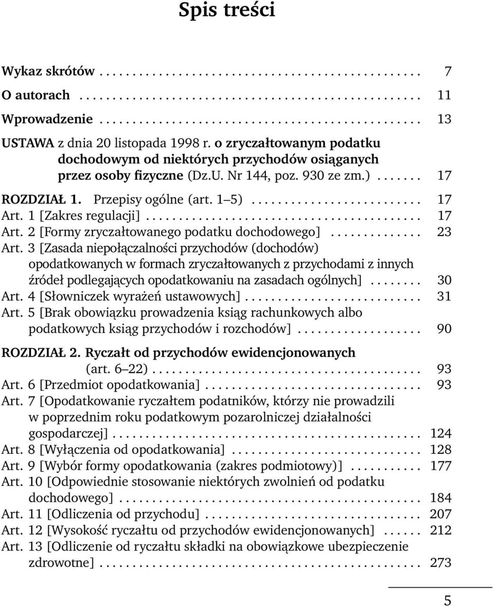 930 ze zm.)....... 17 ROZDZIAŁ 1. Przepisy ogólne (art. 1 5).......................... 17 Art. 1 [Zakres regulacji].......................................... 17 Art. 2 [Formy zryczałtowanego podatku dochodowego].