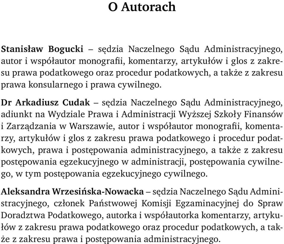 Dr Arkadiusz Cudak sędzia Naczelnego Sądu Administracyjnego, adiunkt na Wydziale Prawa i Administracji Wyższej Szkoły Finansów i Zarządzania w Warszawie, autor i współautor monografii, komentarzy,