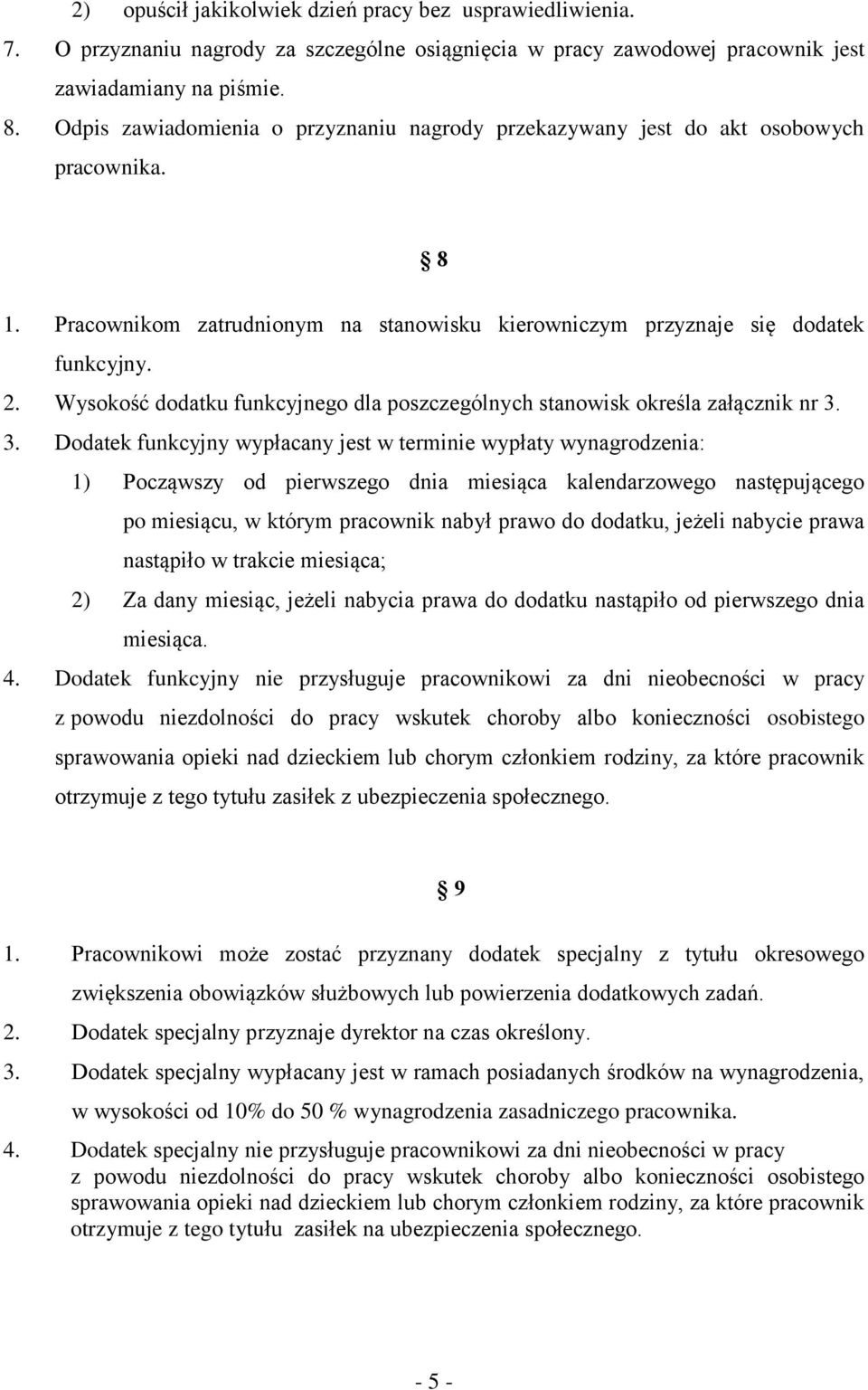Wysokość dodatku funkcyjnego dla poszczególnych stanowisk określa załącznik nr 3.