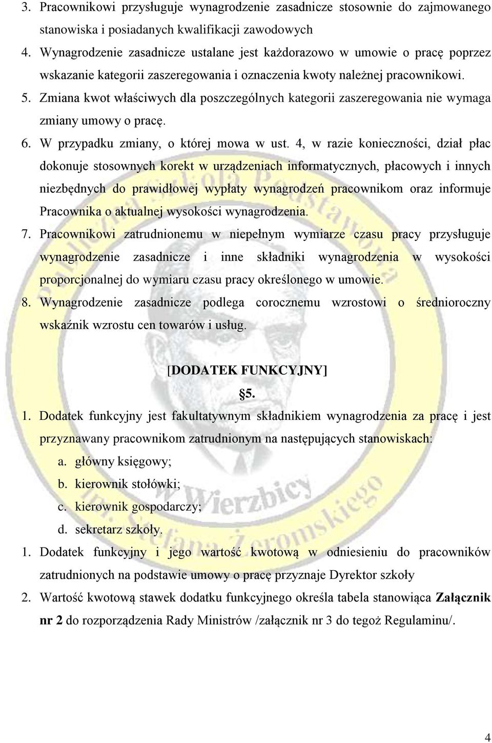 Zmiana kwot właściwych dla poszczególnych kategorii zaszeregowania nie wymaga zmiany umowy o pracę. 6. W przypadku zmiany, o której mowa w ust.