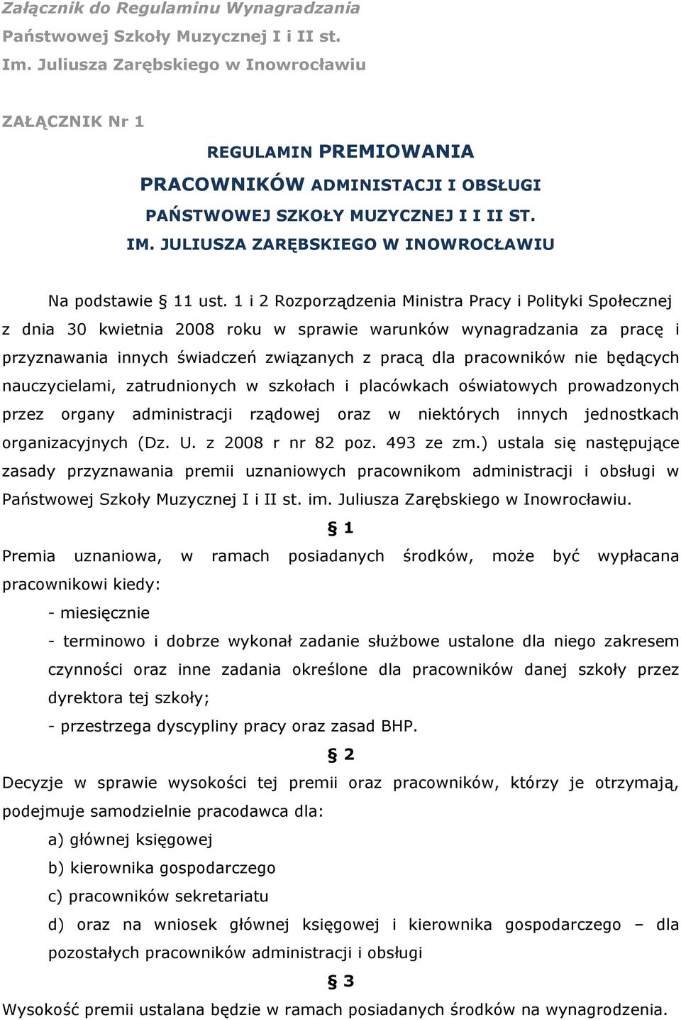 JULIUSZA ZARĘBSKIEGO W INOWROCŁAWIU Na podstawie 11 ust.