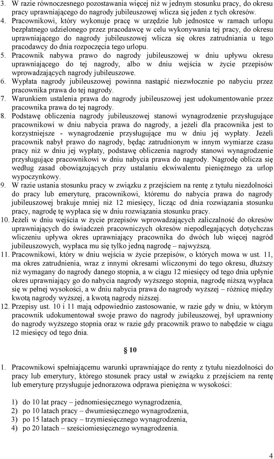 wlicza się okres zatrudniania u tego pracodawcy do dnia rozpoczęcia tego urlopu. 5.