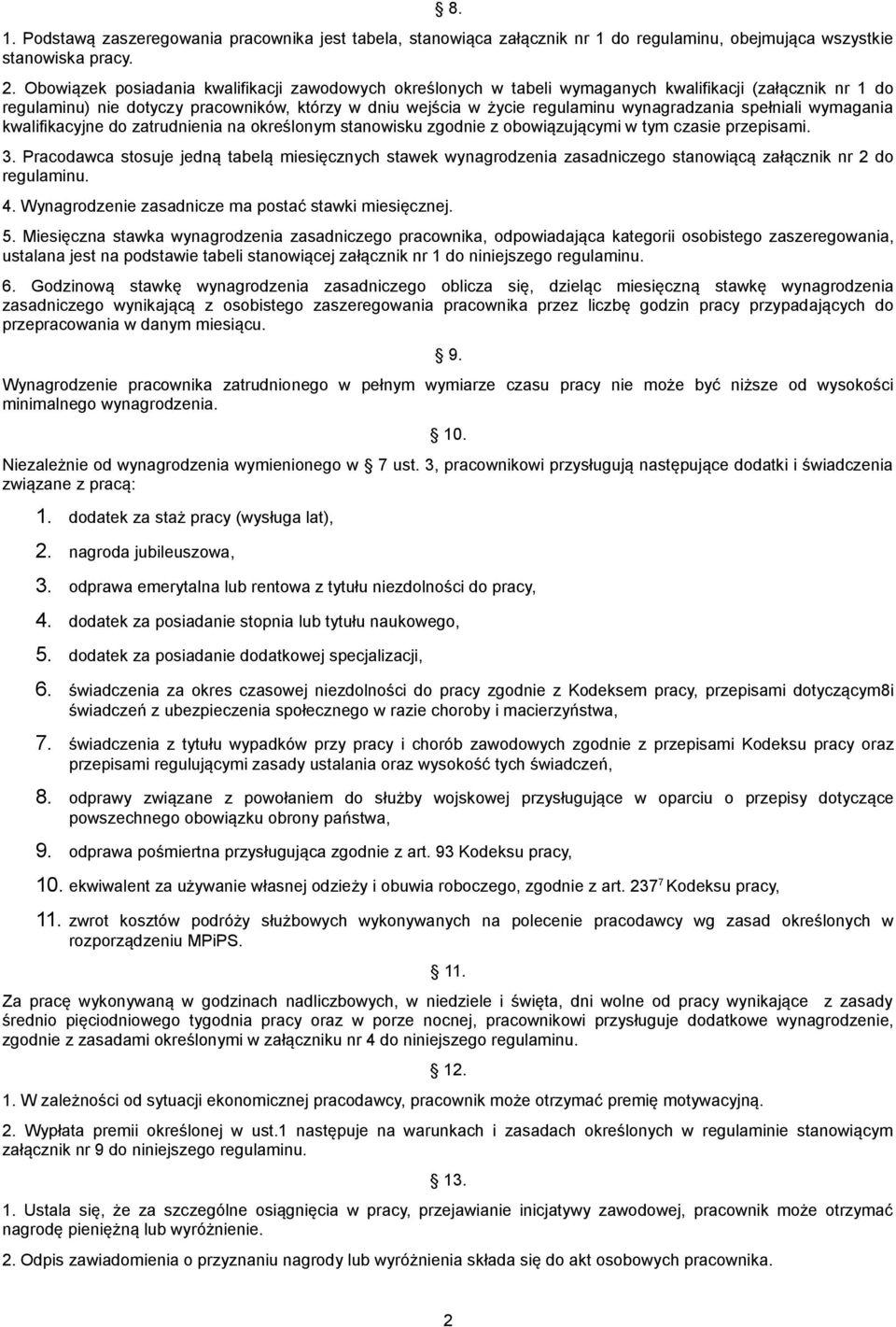 wynagradzania spełniali wymagania kwalifikacyjne do zatrudnienia na określonym stanowisku zgodnie z obowiązującymi w tym czasie przepisami. 3.