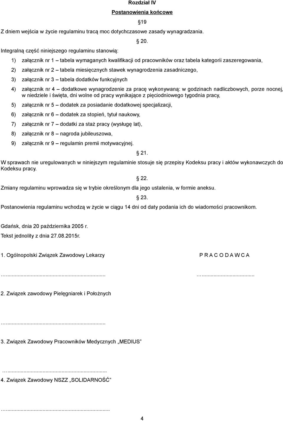 dodatków funkcyjnych 4) załącznik nr 4 dodatkowe wynagrodzenie za pracę wykonywaną: w godzinach nadliczbowych, porze nocnej, w niedziele i święta, dni wolne od pracy wynikające z pięciodniowego