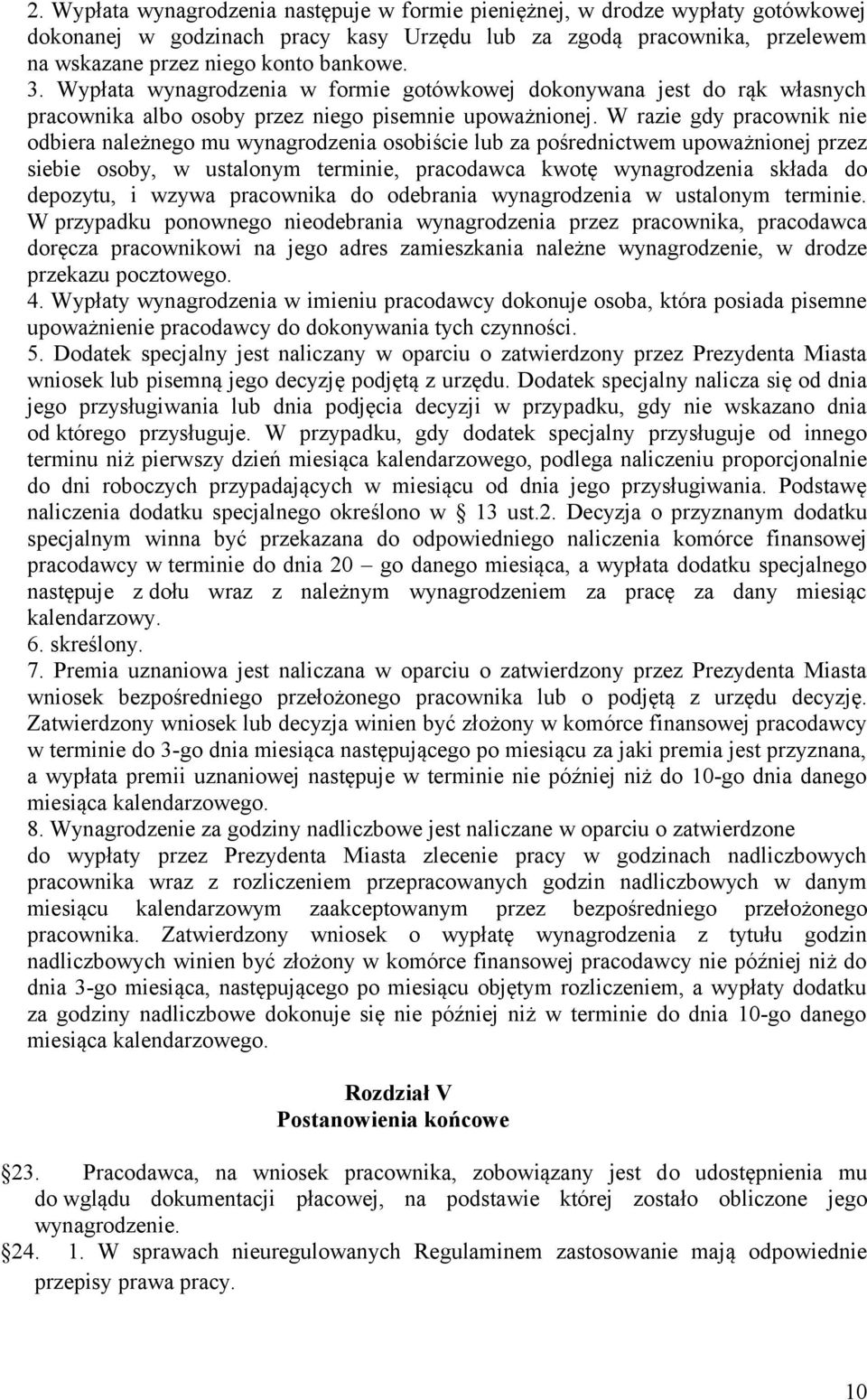 W razie gdy pracownik nie odbiera należnego mu wynagrodzenia osobiście lub za pośrednictwem upoważnionej przez siebie osoby, w ustalonym terminie, pracodawca kwotę wynagrodzenia składa do depozytu, i