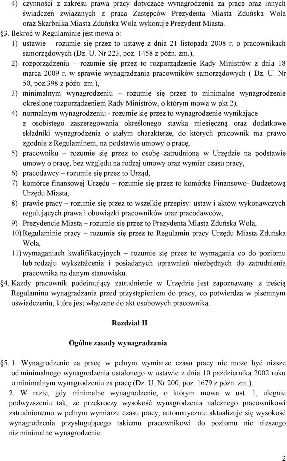 ), 2) rozporządzeniu rozumie się przez to rozporządzenie Rady Ministrów z dnia 18 marca 2009 r. w sprawie wynagradzania pracowników samorządowych ( Dz. U. Nr 50, poz.398 z późn. zm.