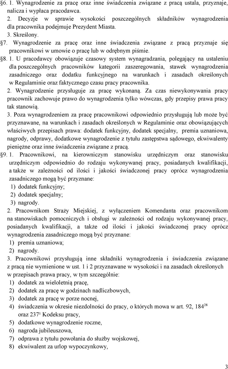 Wynagrodzenie za pracę oraz inne świadczenia związane z pracą przyznaje się pracownikowi w umowie o pracę lub w odrębnym piśmie. 8. 1.