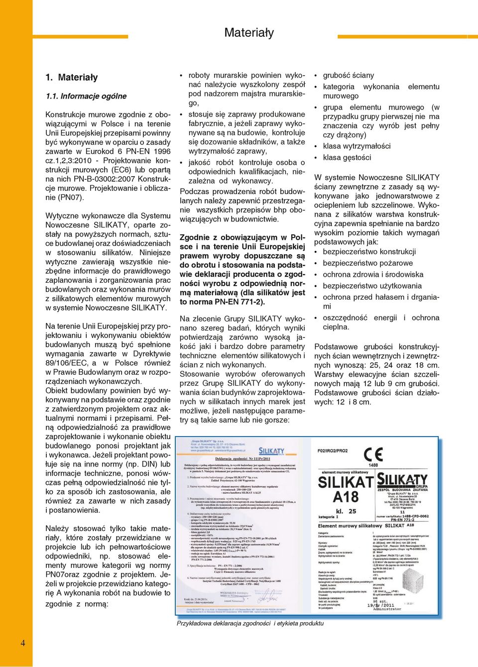 1,2,3:2010 - Projektowanie konstrukcji murowych (EC6) lub opartą na nich PN-B-03002:2007 Konstrukcje murowe. Projektowanie i obliczanie (PN07).