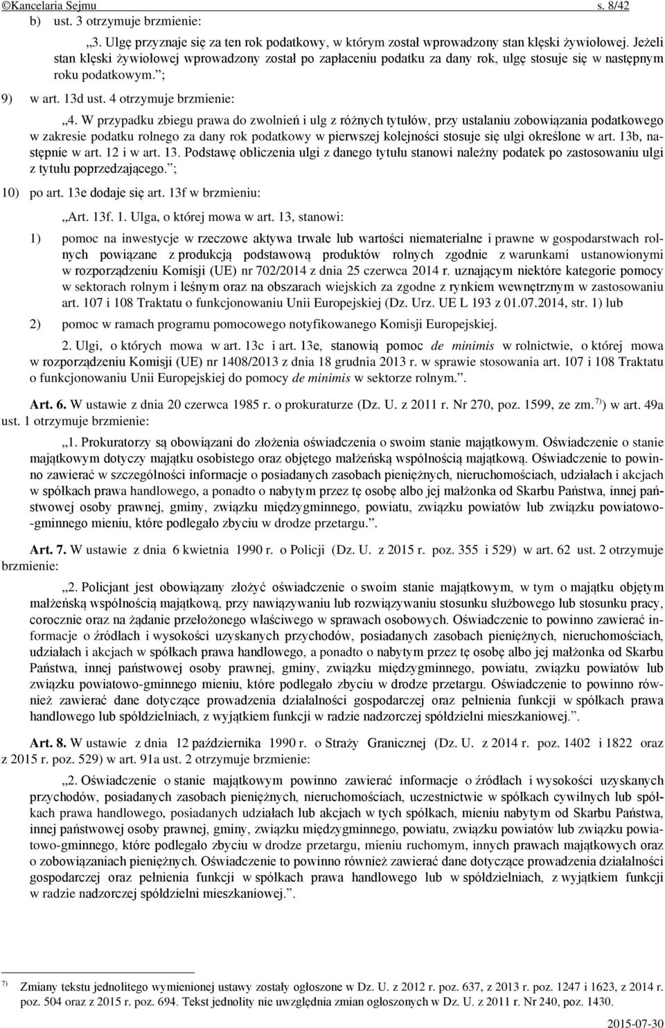 W przypadku zbiegu prawa do zwolnień i ulg z różnych tytułów, przy ustalaniu zobowiązania podatkowego w zakresie podatku rolnego za dany rok podatkowy w pierwszej kolejności stosuje się ulgi