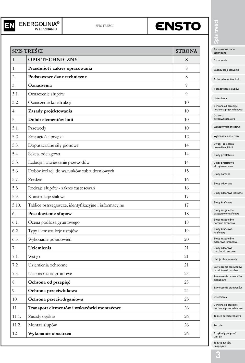 Rodzaje słupów - zakres zastosowań 16 5.9. Konstrukcje stalowe 17 5.10. Tablice ostrzegawcze, identyfikacyjne i informacyjne 17 6. 18 6.1. Ocena podłoża gruntowego 18 6.2.